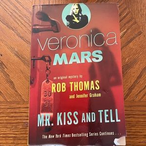 Veronica Mars Mr. Kiss and Tell by Rob Thomas